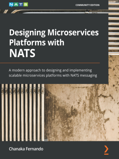 Title details for Designing Microservices Platforms with NATS by Chanaka Fernando - Available